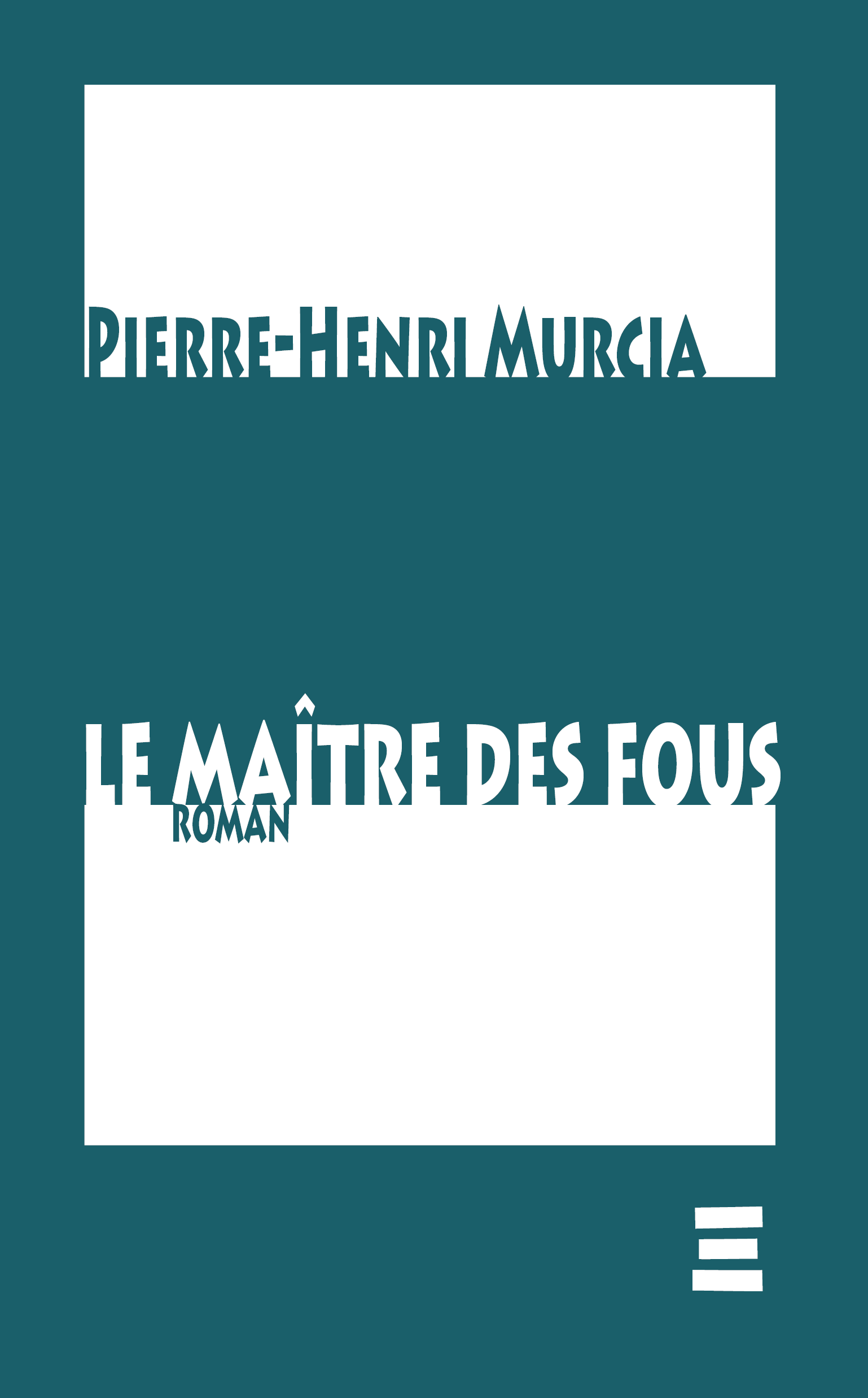 Couverture — Le Maître des fous, Pierre-Henri Murcia